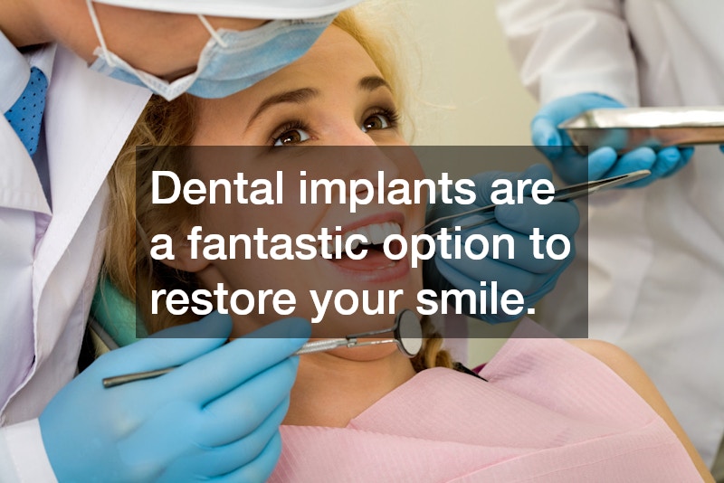Dental implants are a fantastic option to restore your smile.