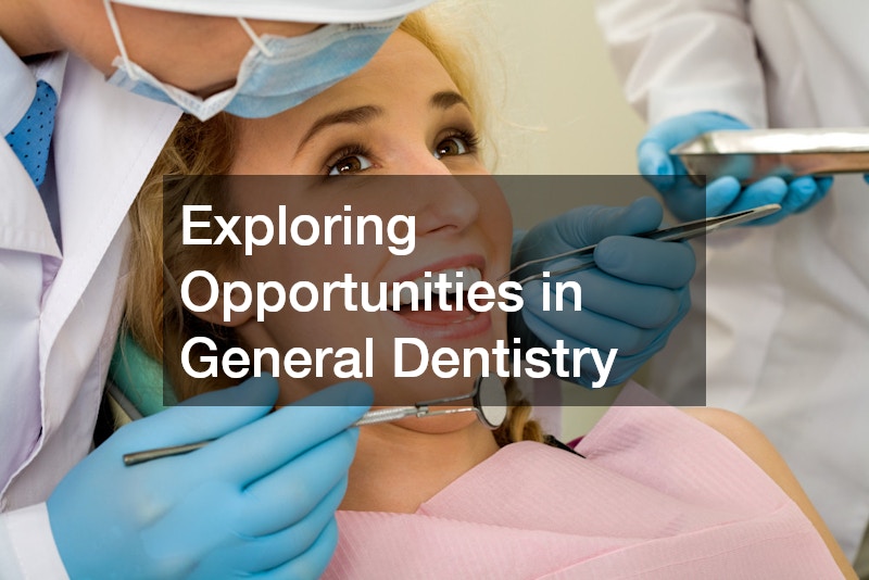 Exploring Opportunities in General Dentistry