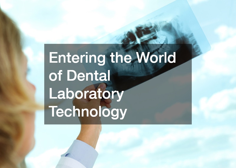 Entering the World of Dental Laboratory Technology