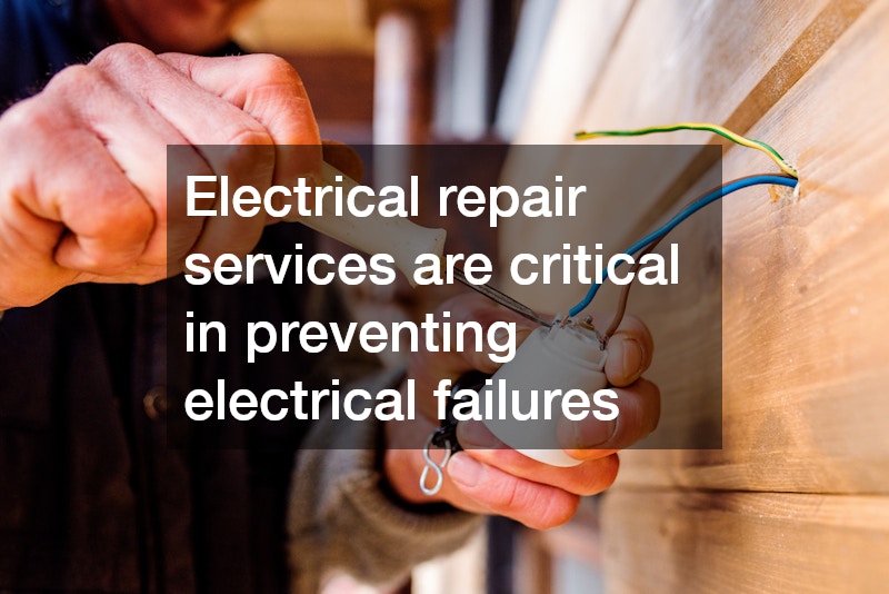 Electrical repair services are critical in preventing electrical failures