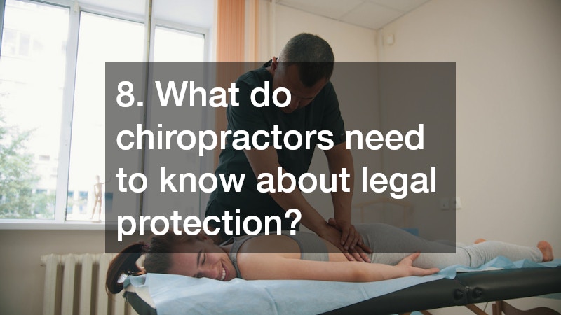 8. What do chiropractors need to know about legal protection?