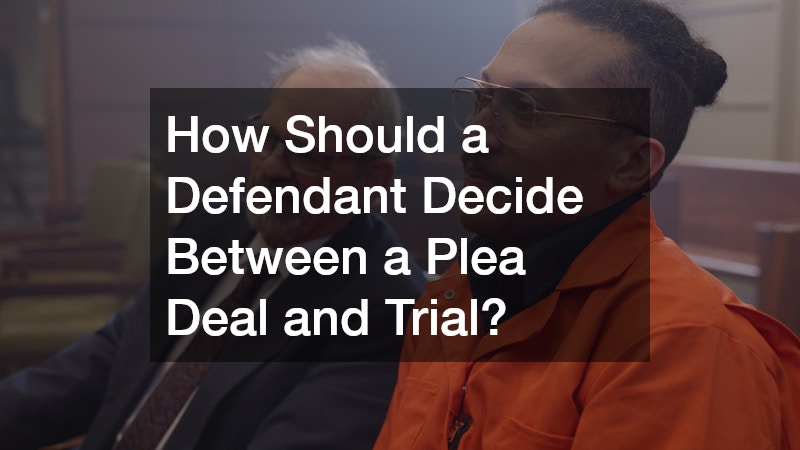 How Should a Defendant Decide Between a Plea Deal and Trial?