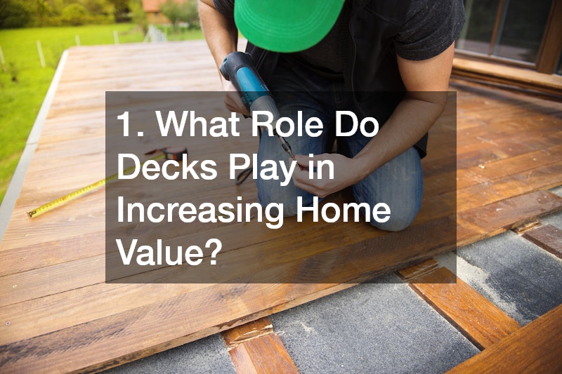 1. What Role Do Decks Play in Increasing Home Value?