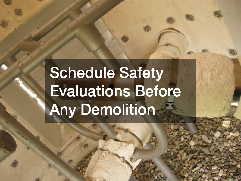 Schedule Safety Evaluations Before Any Demolition