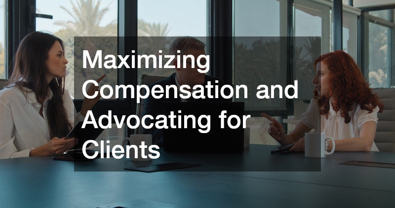 Maximizing Compensation and Advocating for Clients