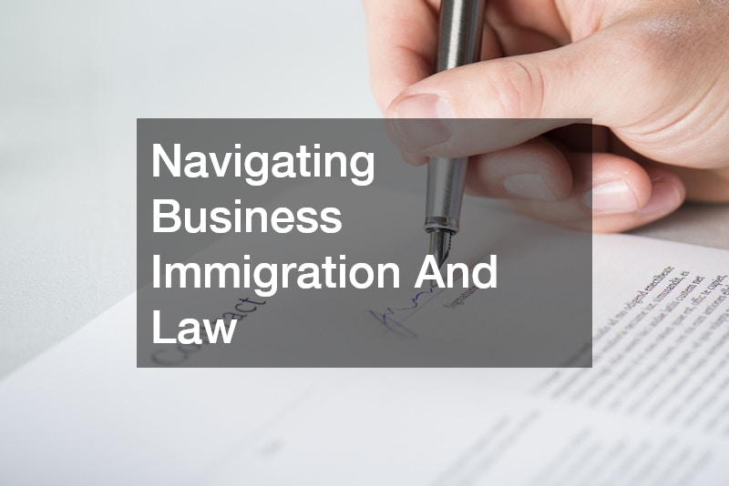 Navigating Business Immigration And Law