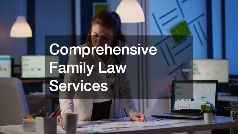Comprehensive Family Law Services