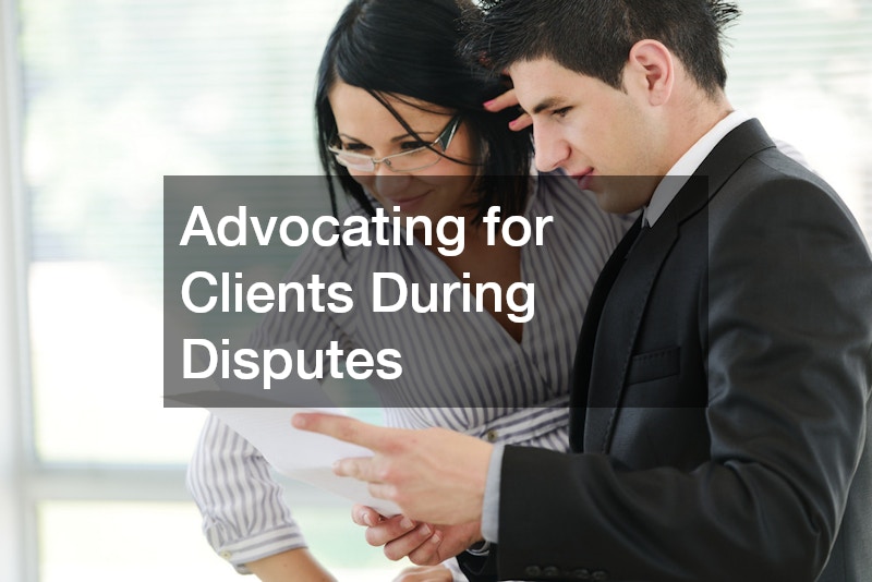 Advocating for Clients During Disputes