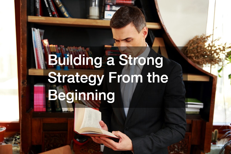 Building a Strong Strategy From the Beginning