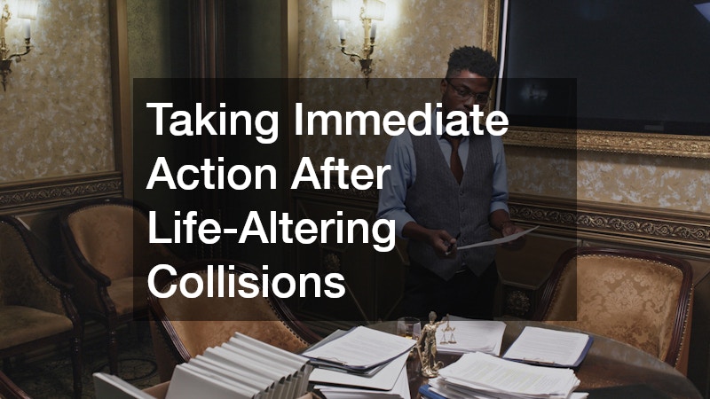 Taking Immediate Action After Life-Altering Collisions