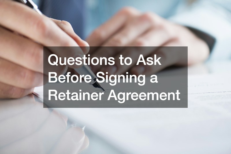 Questions to Ask Before Signing a Retainer Agreement