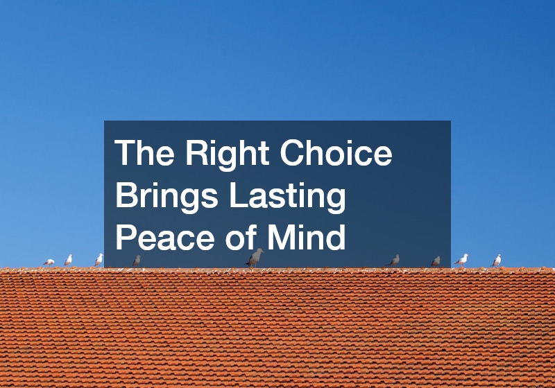 The Right Choice Brings Lasting Peace of Mind