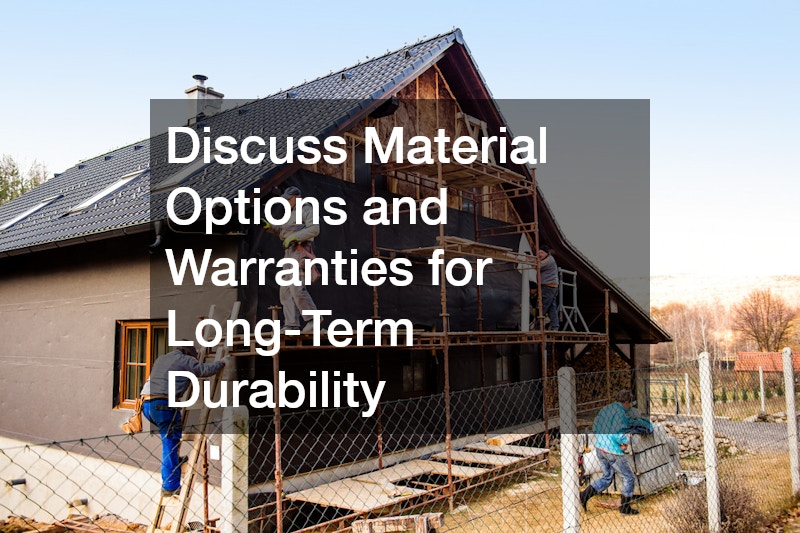 Discuss Material Options and Warranties for Long-Term Durability