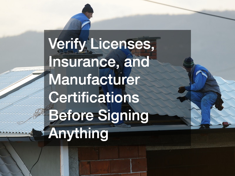Verify Licenses, Insurance, and Manufacturer Certifications Before Signing Anything