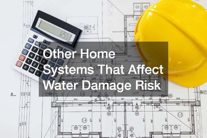 Other Home Systems That Affect Water Damage Risk