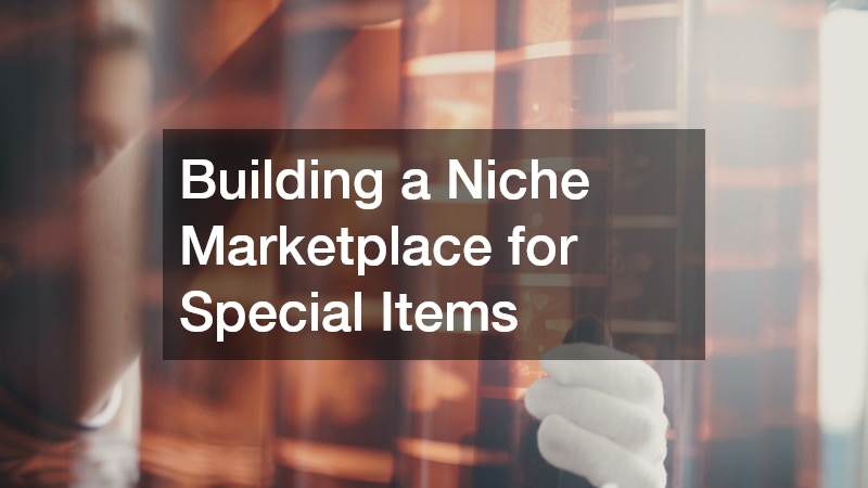 Building a Niche Marketplace for Special Items