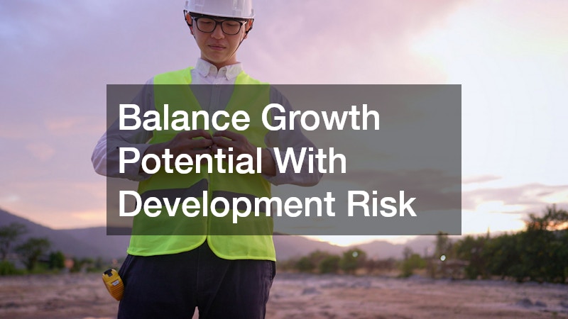 Balance Growth Potential With Development Risk