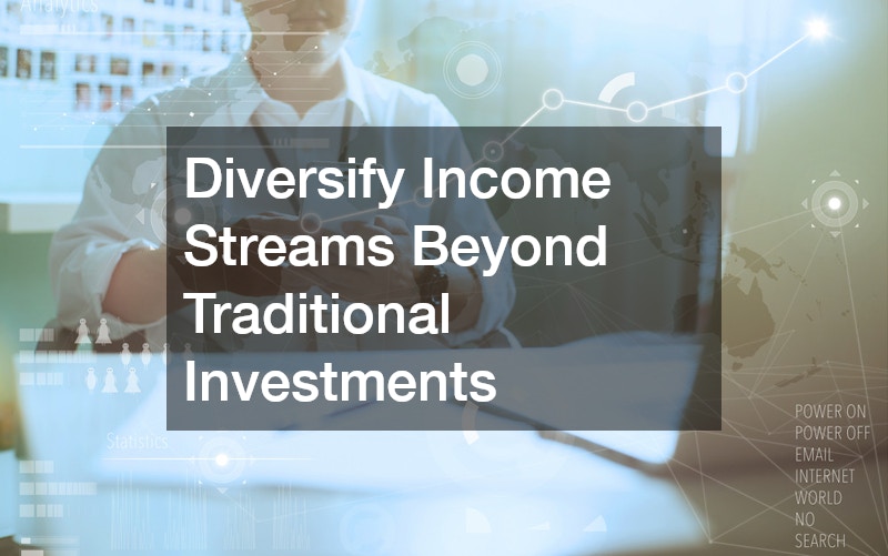 Diversify Income Streams Beyond Traditional Investments