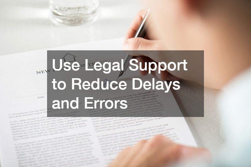 Use Legal Support to Reduce Delays and Errors