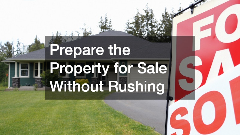 Prepare the Property for Sale Without Rushing