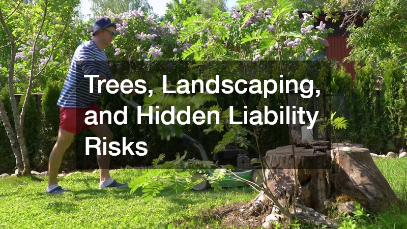Trees, Landscaping, and Hidden Liability Risks