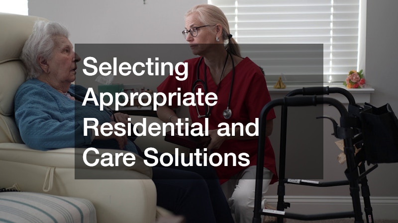 Selecting Appropriate Residential and Care Solutions