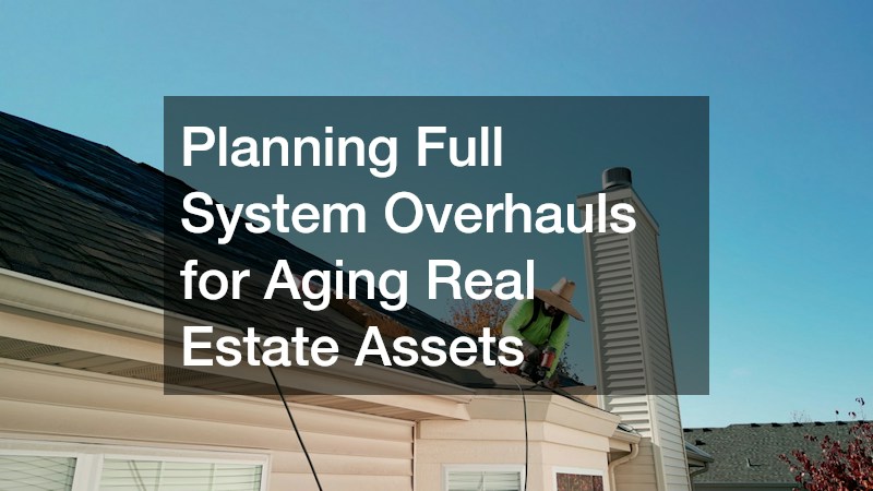Planning Full System Overhauls for Aging Real Estate Assets