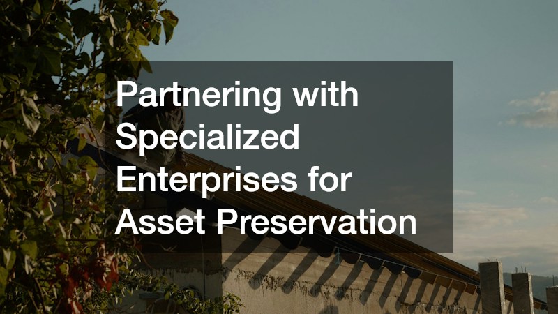 Partnering with Specialized Enterprises for Asset Preservation