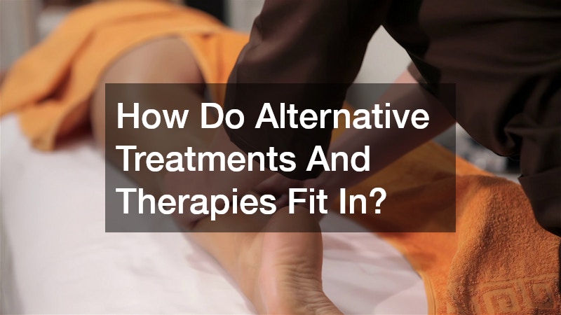 How Do Alternative Treatments And Therapies Fit In?
