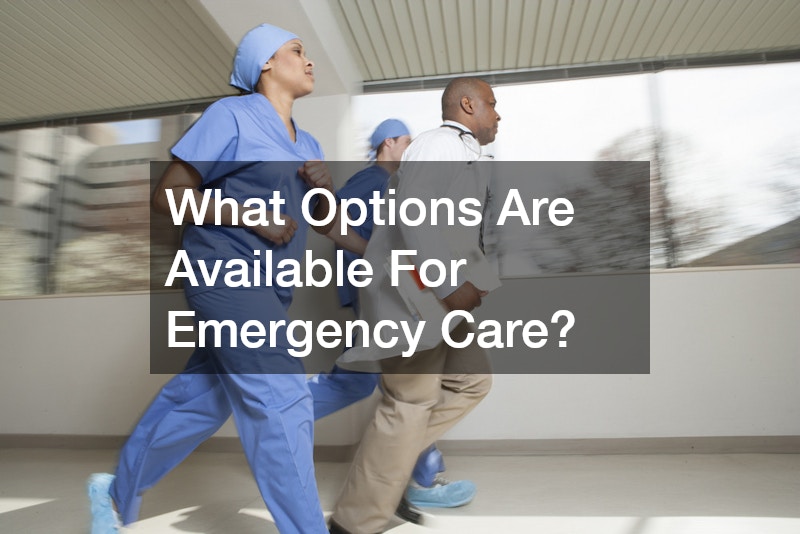 What Options Are Available For Emergency Care?