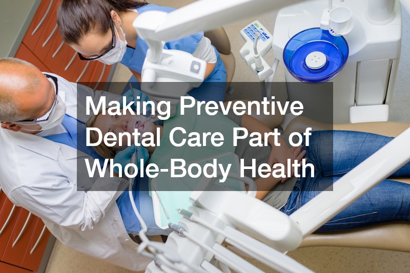 Making Preventive Dental Care Part of Whole-Body Health