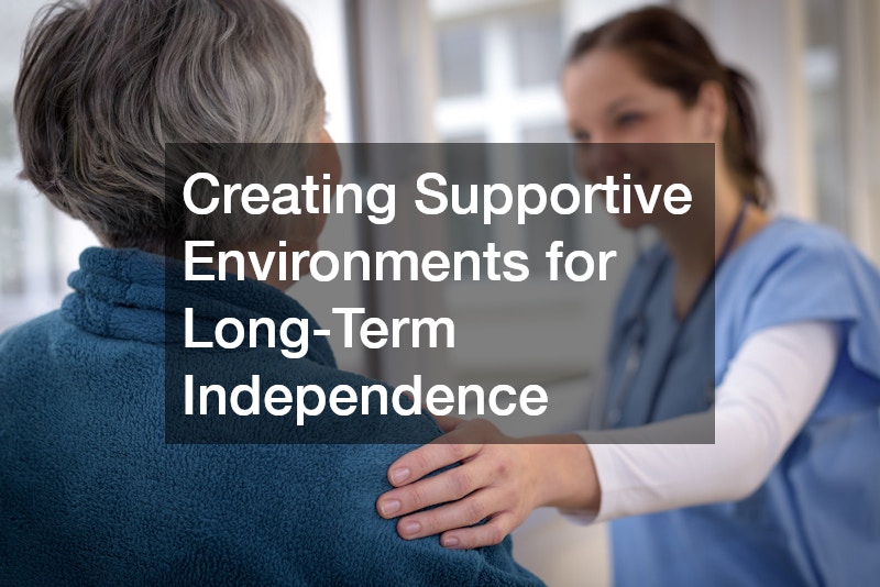 Creating Supportive Environments for Long-Term Independence