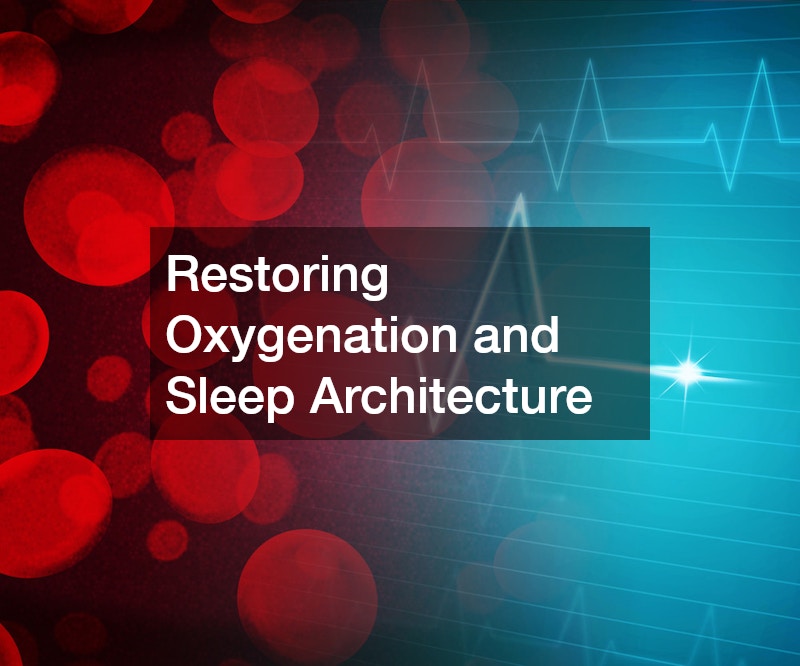 Restoring Oxygenation and Sleep Architecture