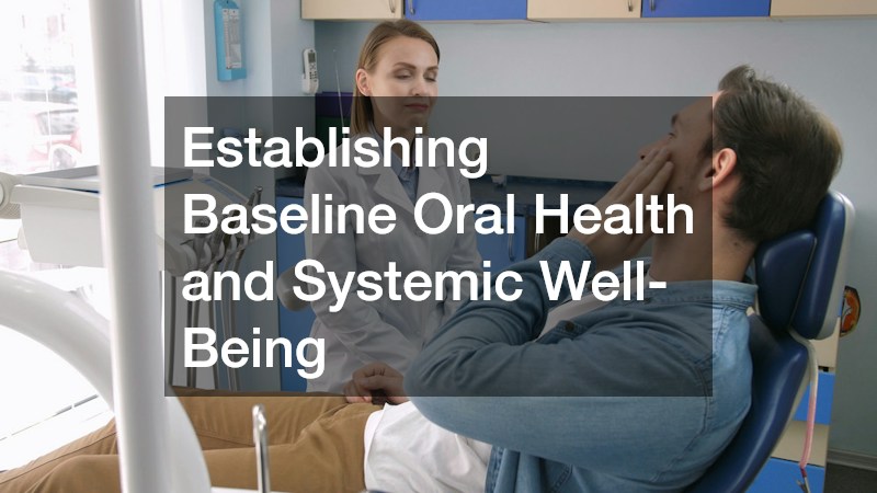 Establishing Baseline Oral Health and Systemic Well-Being