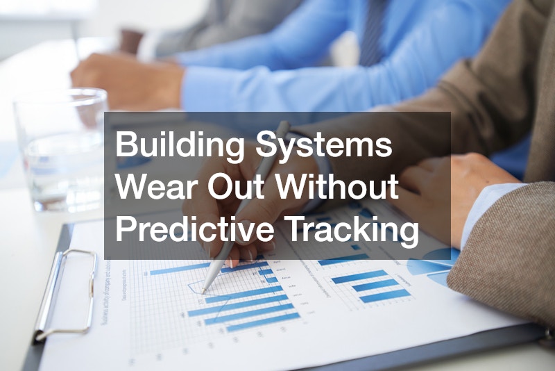 Building Systems Wear Out Without Predictive Tracking