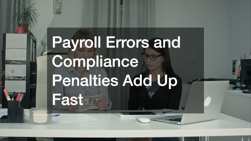 Payroll Errors and Compliance Penalties Add Up Fast