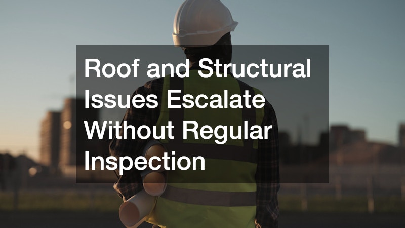 Roof and Structural Issues Escalate Without Regular Inspection