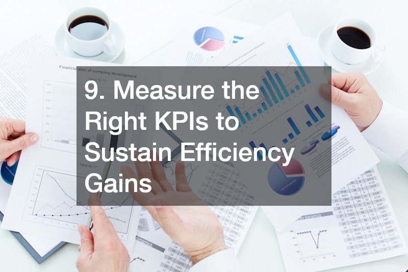 9. Measure the Right KPIs to Sustain Efficiency Gains