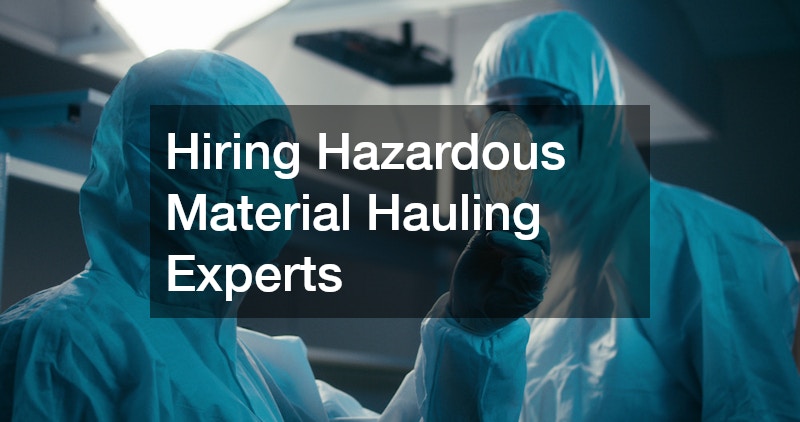 Hiring Hazardous Material Hauling Experts