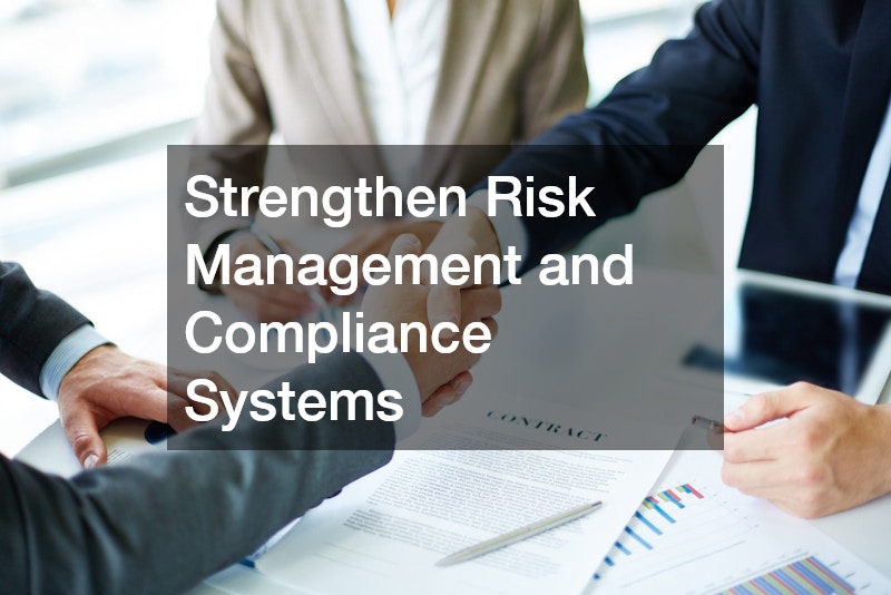 Strengthen Risk Management and Compliance Systems