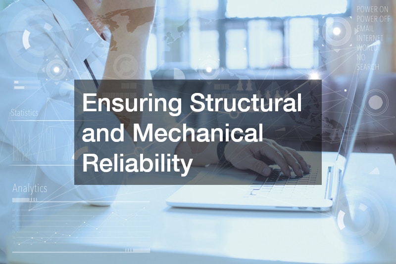 Ensuring Structural and Mechanical Reliability