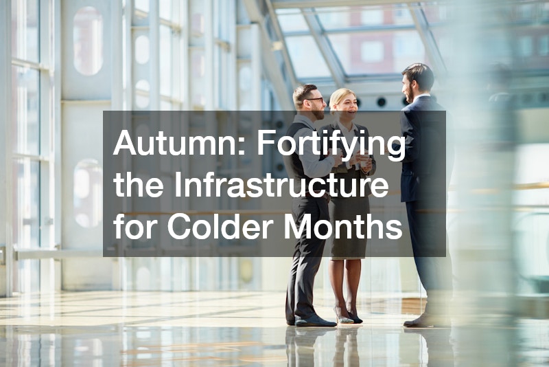 Autumn: Fortifying the Infrastructure for Colder Months