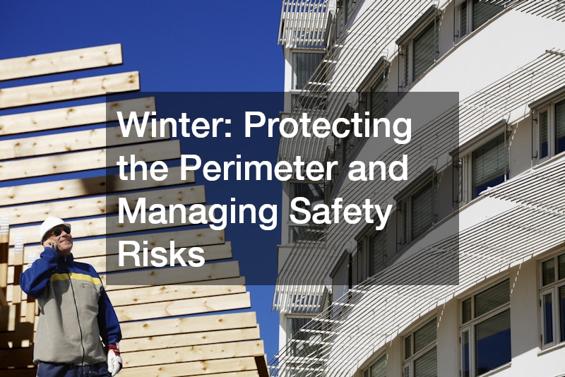 Winter: Protecting the Perimeter and Managing Safety Risks