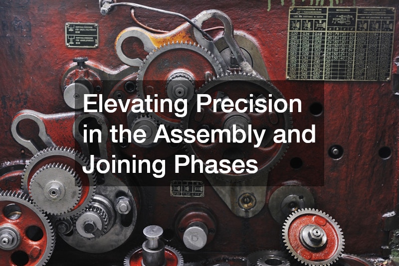 Elevating Precision in the Assembly and Joining Phases
