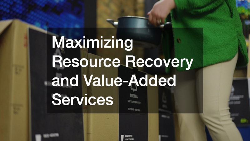 Maximizing Resource Recovery and Value-Added Services