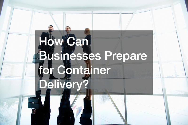 How Can Businesses Prepare for Container Delivery?