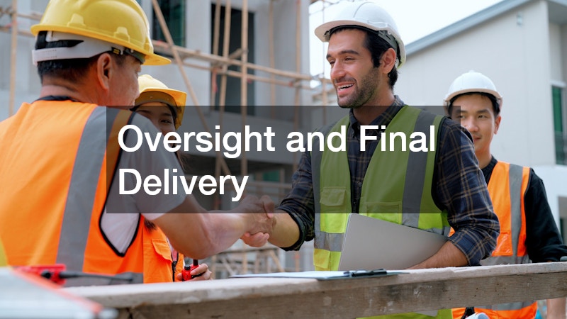Oversight and Final Delivery