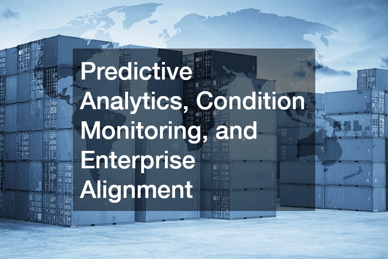 Predictive Analytics, Condition Monitoring, and Enterprise Alignment