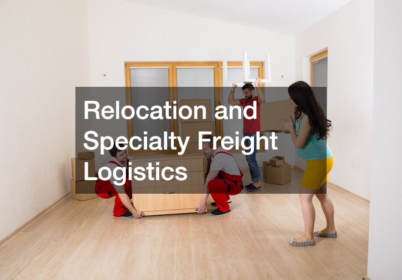 Relocation and Specialty Freight Logistics