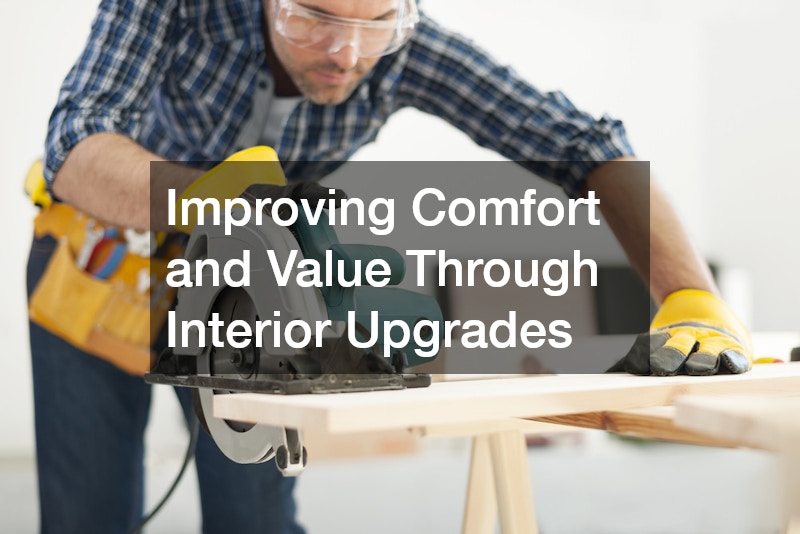 Improving Comfort and Value Through Interior Upgrades